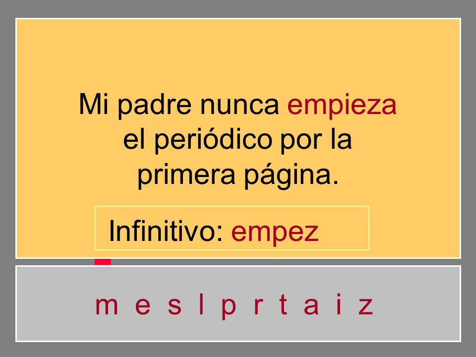 Mi padre nunca empieza el periódico por la. primera página.