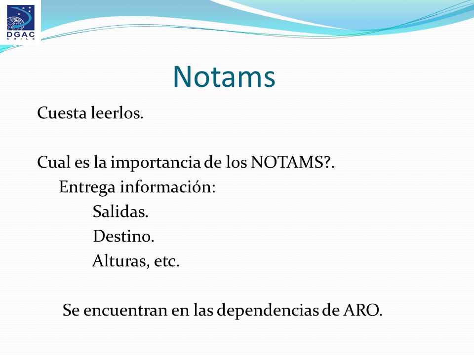 Notams Cuesta leerlos. Cual es la importancia de los NOTAMS .