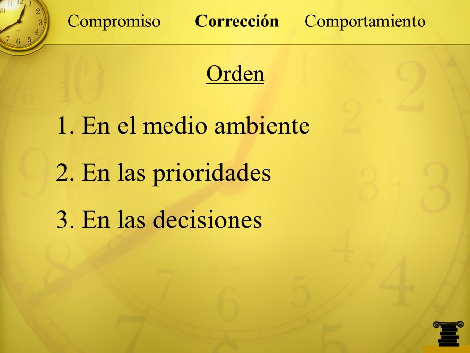 1. En el medio ambiente 2. En las prioridades 3. En las decisiones