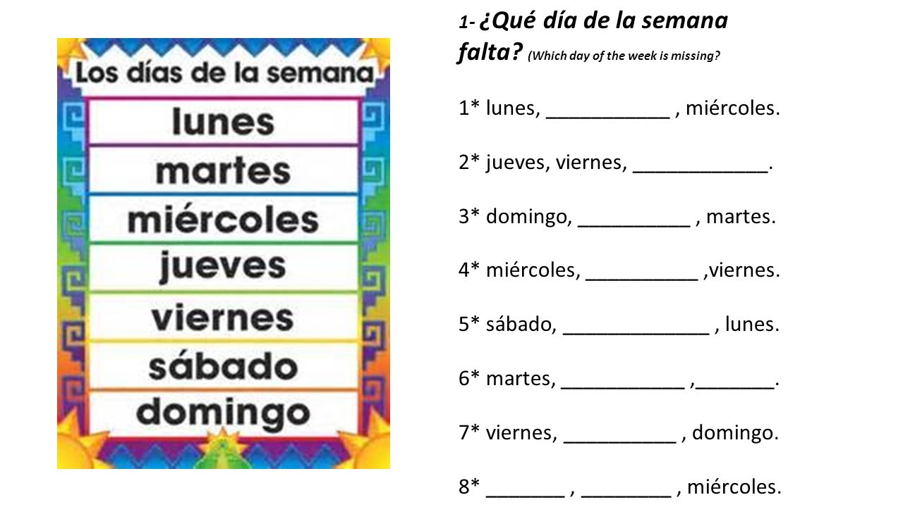 1* lunes, ___________ , miércoles. 2* jueves, viernes, ____________.
