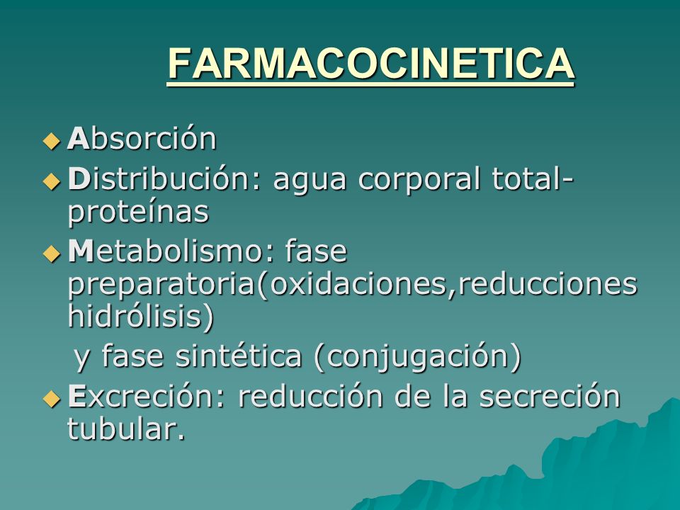 FARMACOCINETICA Absorción Distribución: agua corporal total-proteínas
