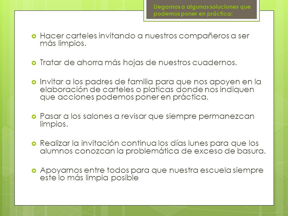 Hacer carteles invitando a nuestros compañeros a ser más limpios.