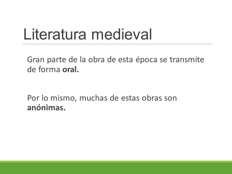 Literatura medieval Gran parte de la obra de esta época se transmite de forma oral.