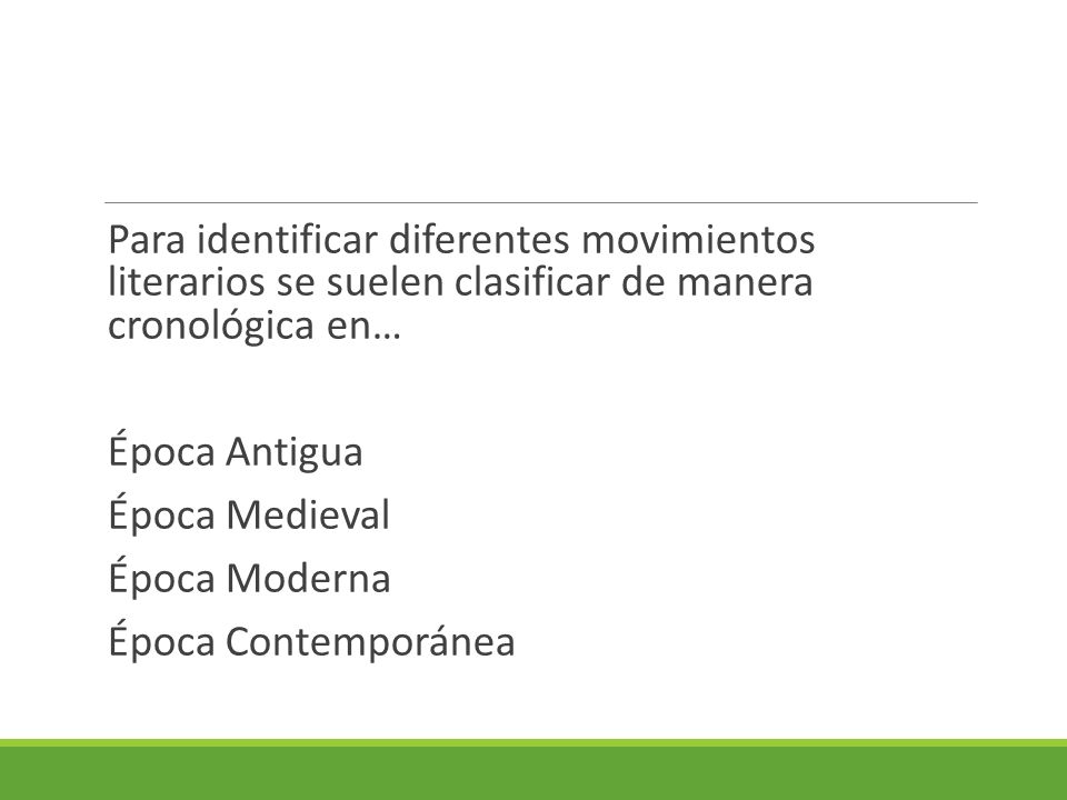 Para identificar diferentes movimientos literarios se suelen clasificar de manera cronológica en…