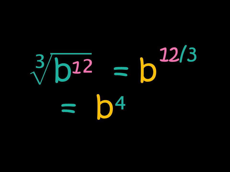 12/3 ∛ b¹² = b = b⁴