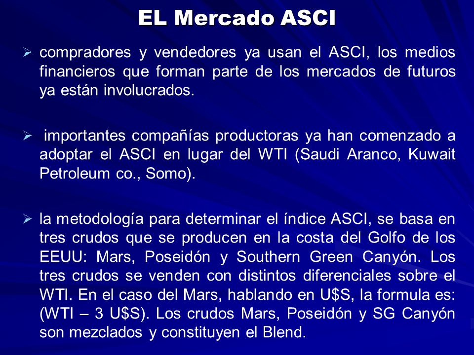 EL Mercado ASCI compradores y vendedores ya usan el ASCI, los medios financieros que forman parte de los mercados de futuros ya están involucrados.