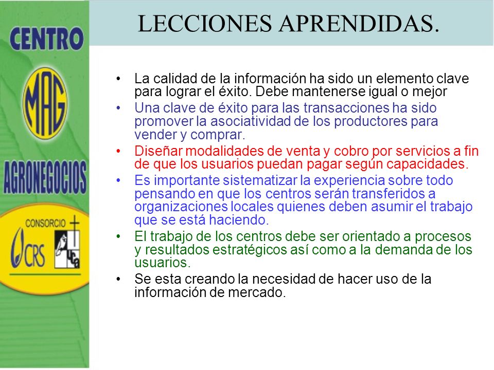 LECCIONES APRENDIDAS. La calidad de la información ha sido un elemento clave para lograr el éxito. Debe mantenerse igual o mejor.