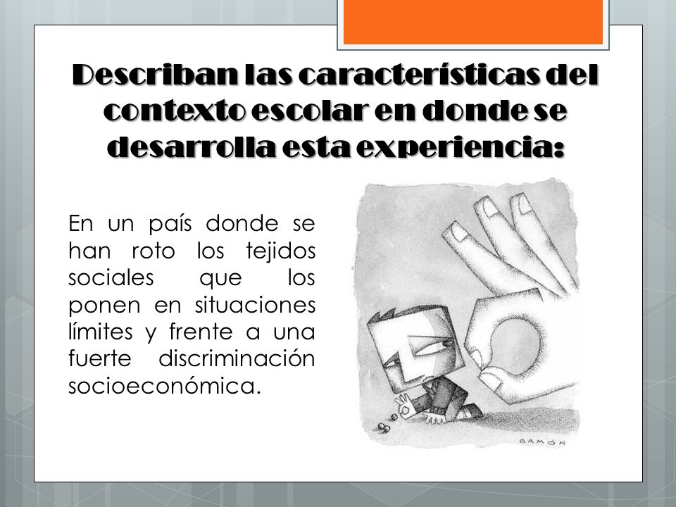 Describan las características del contexto escolar en donde se desarrolla esta experiencia: