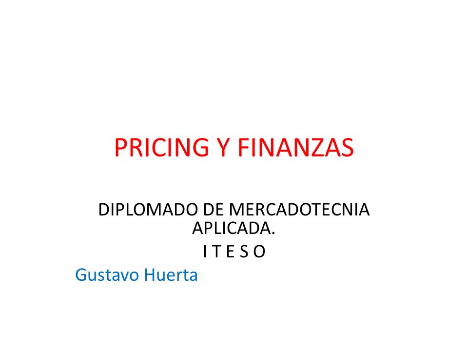 DIPLOMADO DE MERCADOTECNIA APLICADA. I T E S O Gustavo Huerta