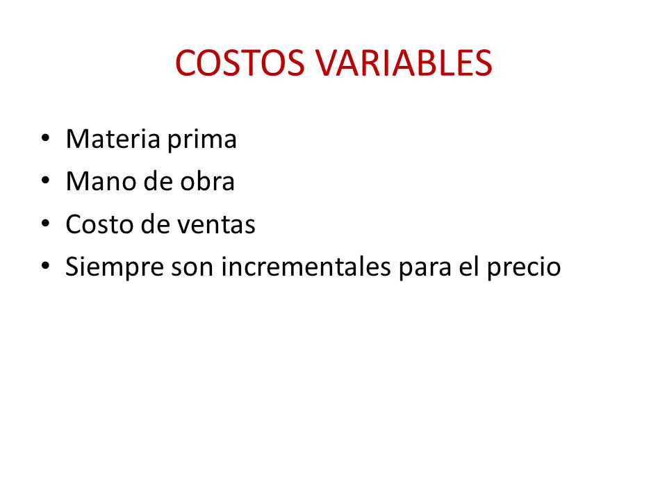 COSTOS VARIABLES Materia prima Mano de obra Costo de ventas