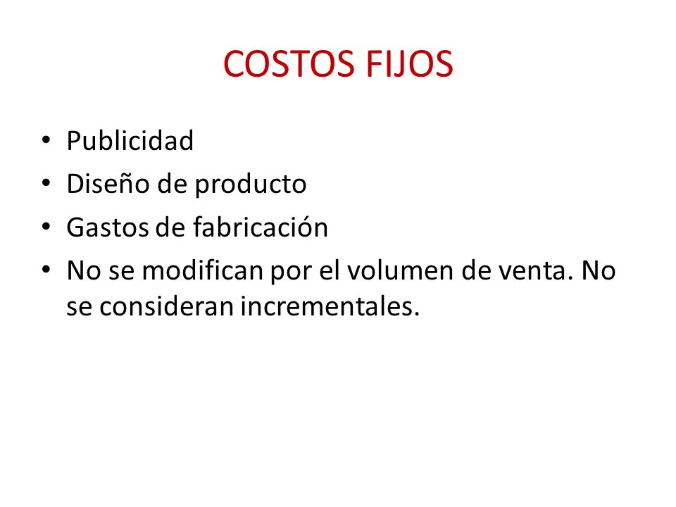 COSTOS FIJOS Publicidad Diseño de producto Gastos de fabricación