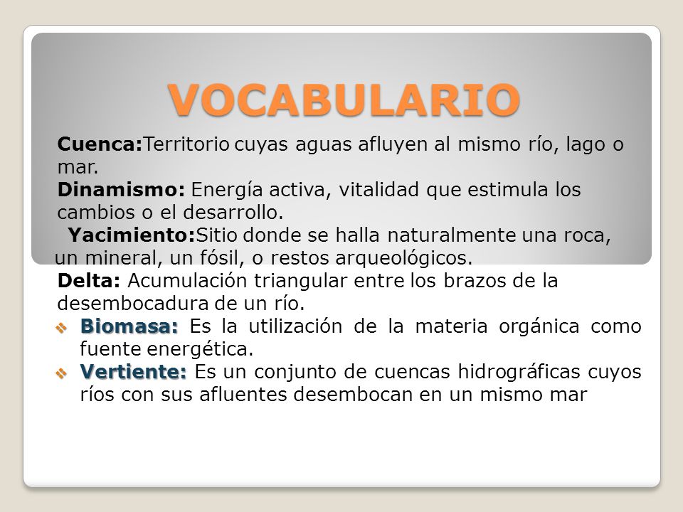 VOCABULARIO Cuenca:Territorio cuyas aguas afluyen al mismo río, lago o mar.