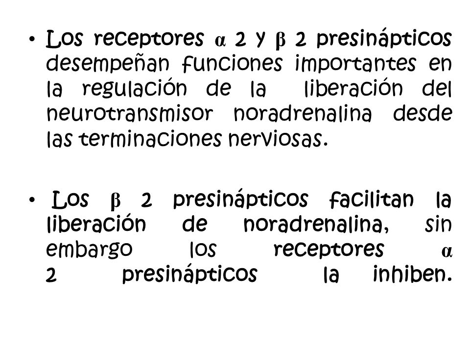Los receptores α 2 y β 2 presinápticos desempeñan funciones importantes en la regulación de la liberación del neurotransmisor noradrenalina desde las terminaciones nerviosas.