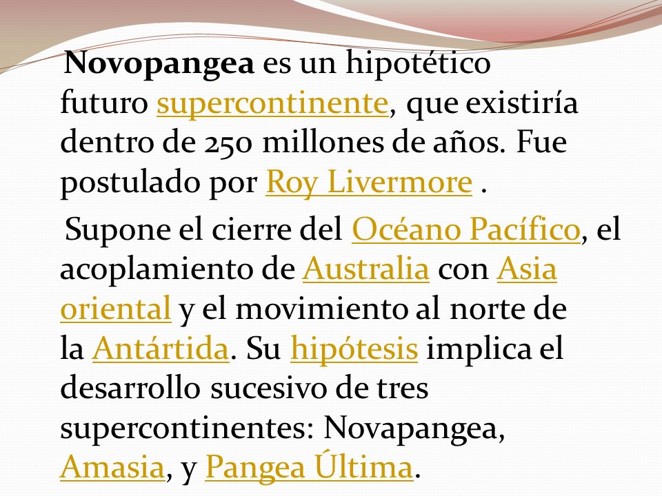 Novopangea es un hipotético futuro supercontinente, que existiría dentro de 250 millones de años.