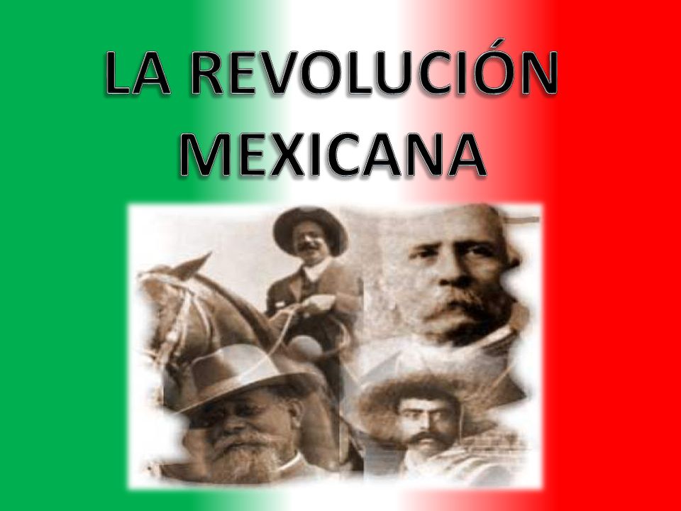 LA REVOLUCIÓN MEXICANA