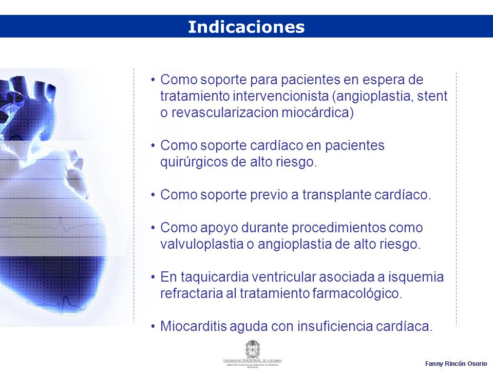 Indicaciones Como soporte para pacientes en espera de tratamiento intervencionista (angioplastia, stent o revascularizacion miocárdica)