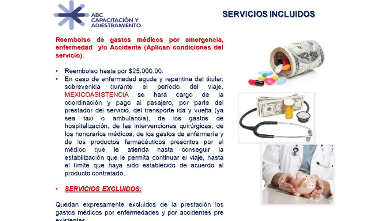 SERVICIOS INCLUIDOS Reembolso de gastos médicos por emergencia, enfermedad y/o Accidente (Aplican condiciones del servicio).