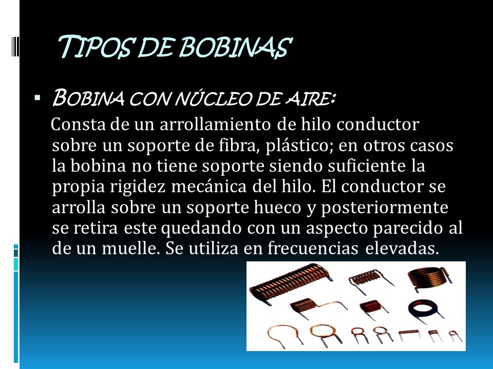 Tipos de bobinas Bobina con núcleo de aire: