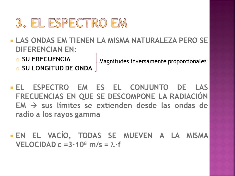3. EL ESPECTRO EM LAS ONDAS EM TIENEN LA MISMA NATURALEZA PERO SE DIFERENCIAN EN: SU FRECUENCIA. SU LONGITUD DE ONDA.