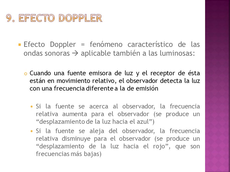 9. Efecto doppler Efecto Doppler = fenómeno característico de las ondas sonoras  aplicable también a las luminosas: