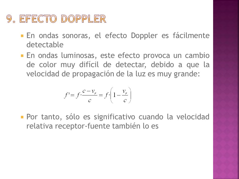 9. Efecto doppler En ondas sonoras, el efecto Doppler es fácilmente detectable.