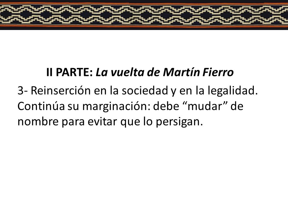 II PARTE: La vuelta de Martín Fierro 3- Reinserción en la sociedad y en la legalidad.