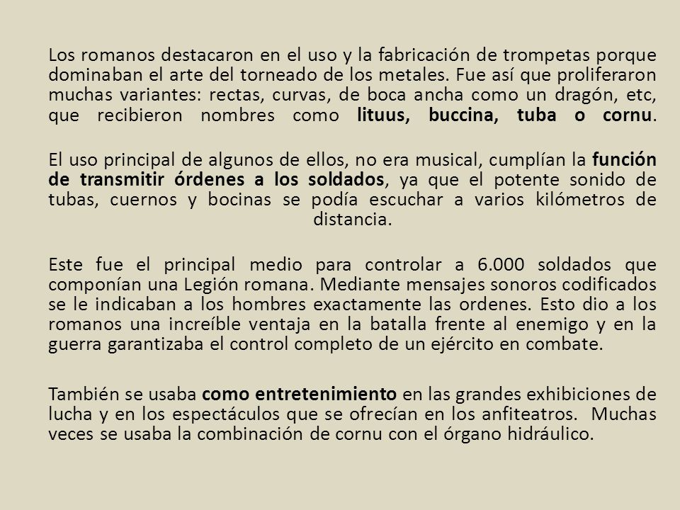 Los romanos destacaron en el uso y la fabricación de trompetas porque dominaban el arte del torneado de los metales.