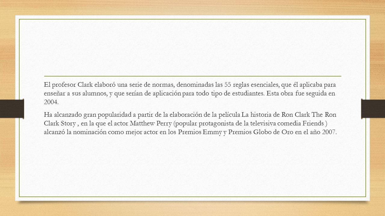 El profesor Clark elaboró una serie de normas, denominadas las 55 reglas esenciales, que él aplicaba para enseñar a sus alumnos, y que serían de aplicación para todo tipo de estudiantes. Esta obra fue seguida en 2004.