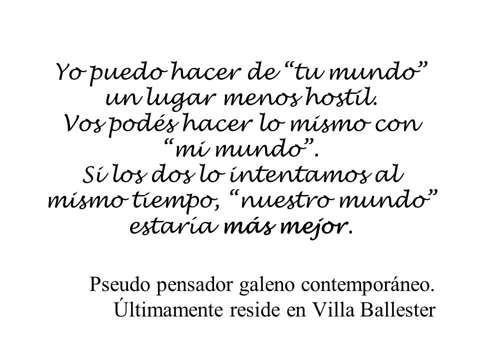 Yo puedo hacer de tu mundo un lugar menos hostil