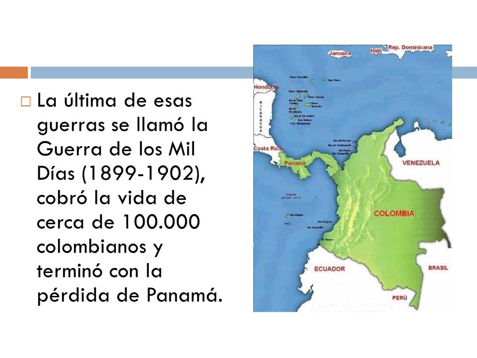La última de esas guerras se llamó la Guerra de los Mil Días ( ), cobró la vida de cerca de colombianos y terminó con la pérdida de Panamá.