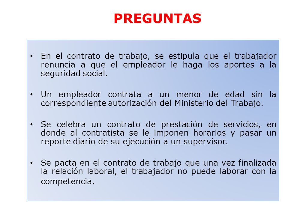 PREGUNTAS En el contrato de trabajo, se estipula que el trabajador renuncia a que el empleador le haga los aportes a la seguridad social.