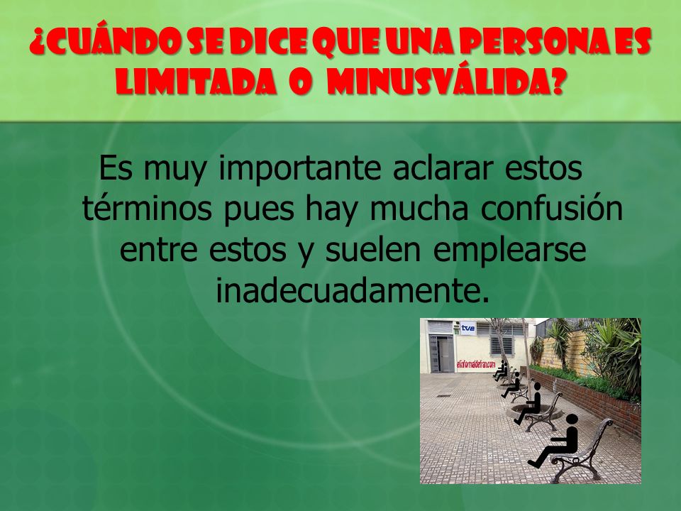 ¿Cuándo se dice que una persona es limitada o minusválida