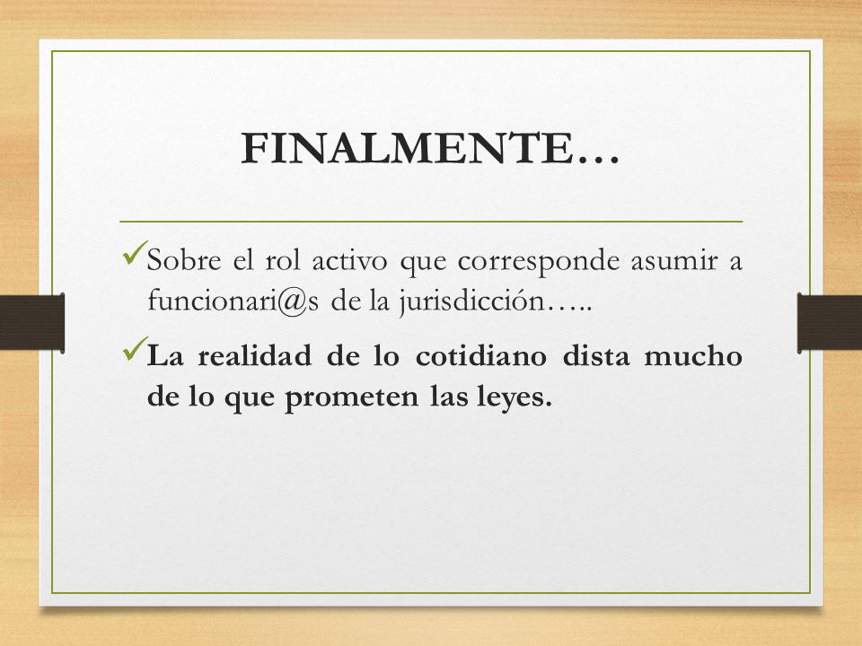 FINALMENTE… Sobre el rol activo que corresponde asumir a de la jurisdicción…..