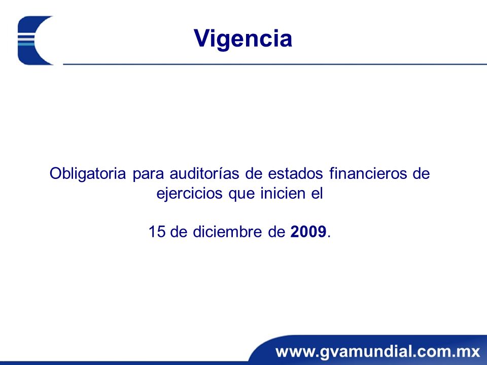 Vigencia Obligatoria para auditorías de estados financieros de ejercicios que inicien el.