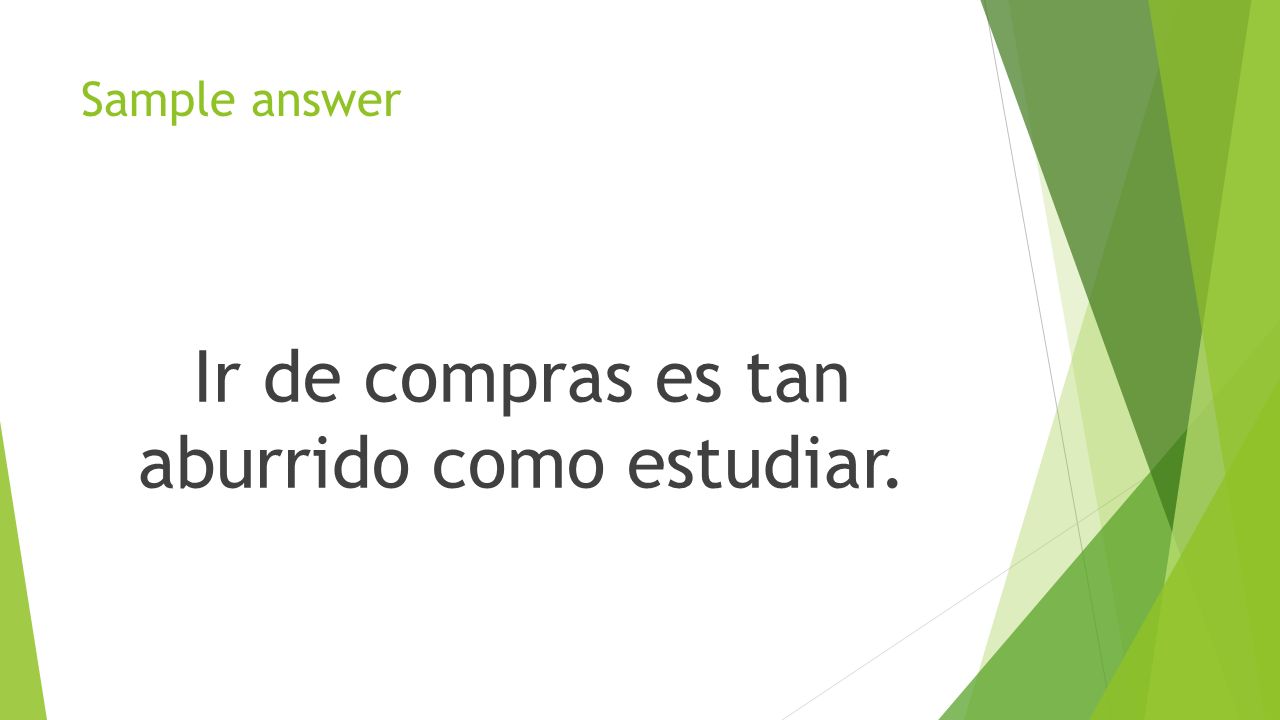Ir de compras es tan aburrido como estudiar.