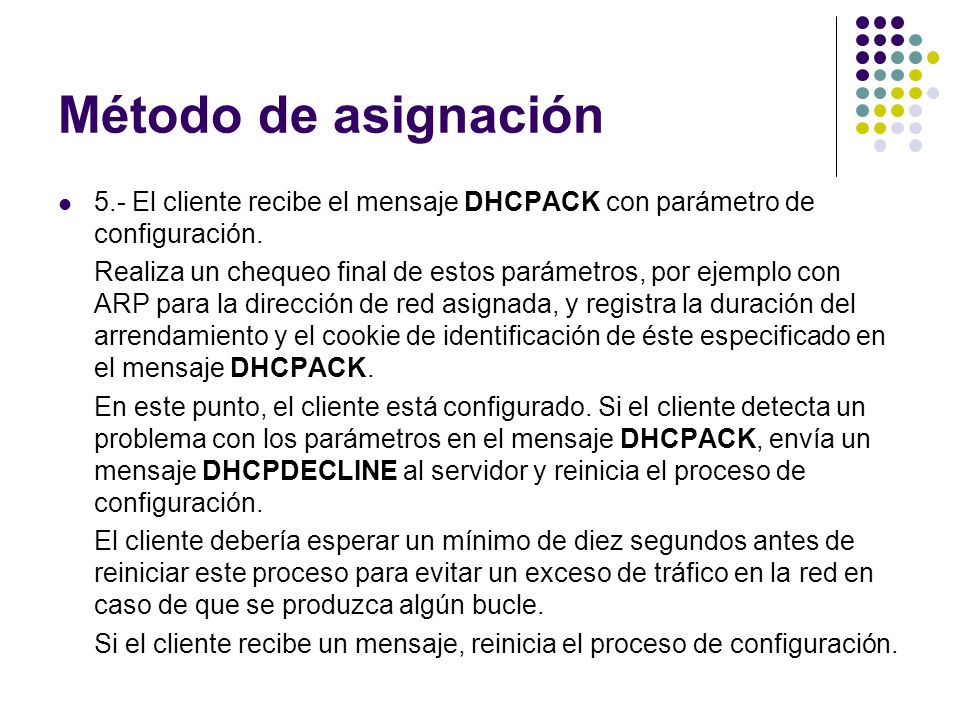Método de asignación 5.- El cliente recibe el mensaje DHCPACK con parámetro de configuración.