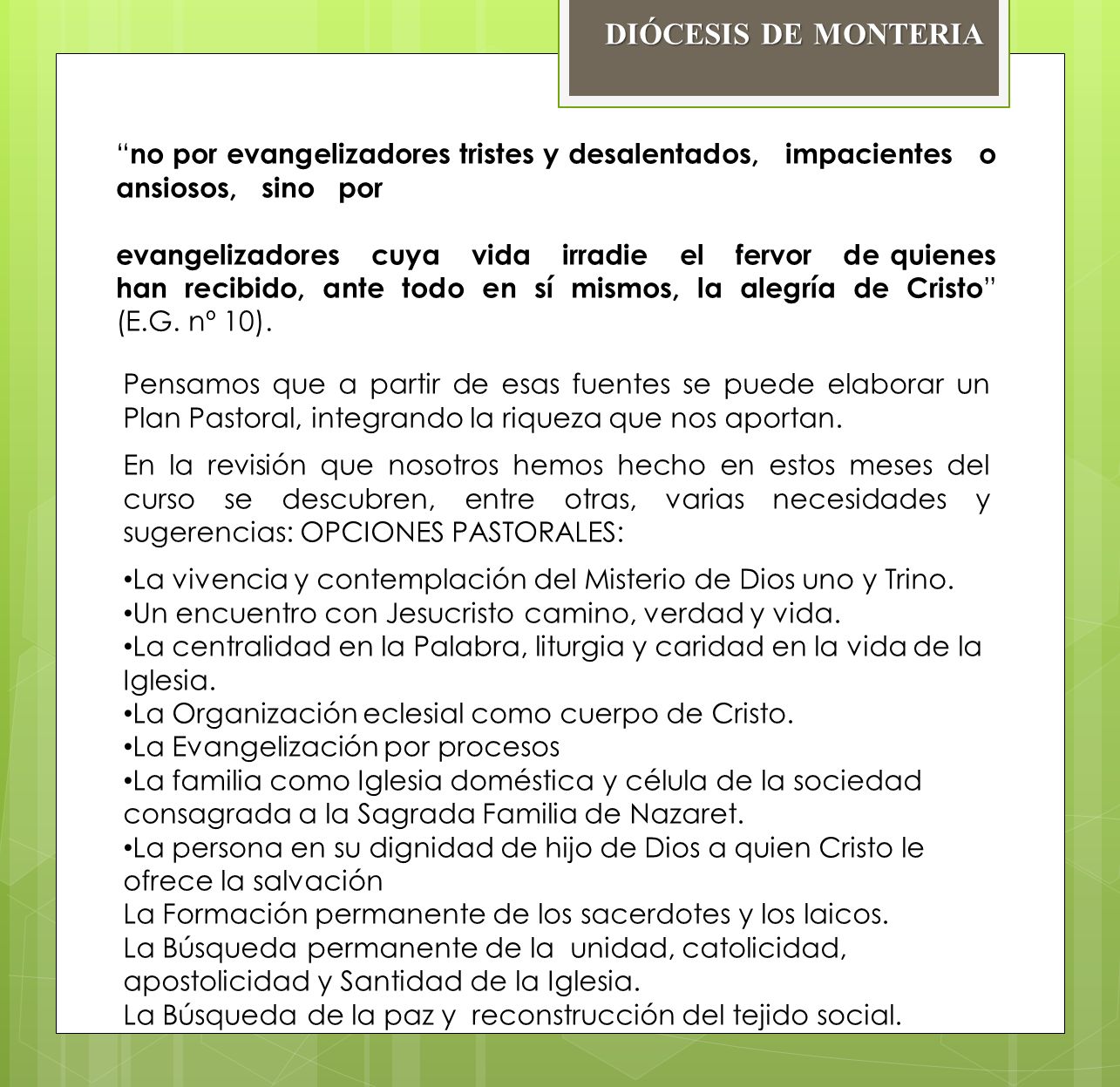 DIÓCESIS DE MONTERIA no por evangelizadores tristes y desalentados, impacientes o ansiosos, sino por.