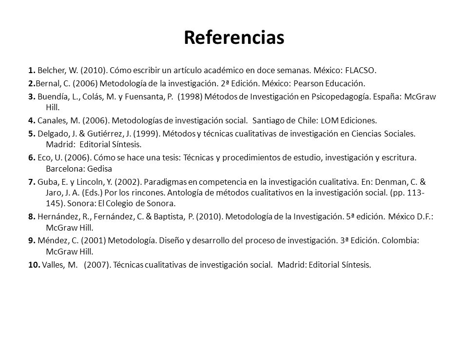 Referencias 1. Belcher, W. (2010). Cómo escribir un artículo académico en doce semanas. México: FLACSO.