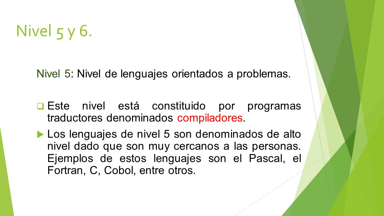 Nivel 5 y 6. Nivel 5: Nivel de lenguajes orientados a problemas.