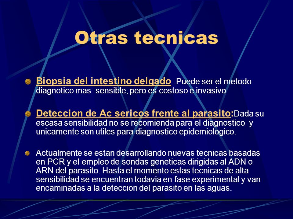 Otras tecnicas Biopsia del intestino delgado :Puede ser el metodo diagnotico mas sensible, pero es costoso e invasivo.
