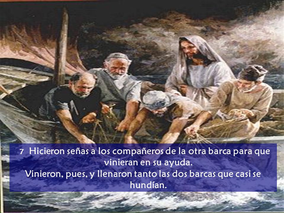 Vinieron, pues, y llenaron tanto las dos barcas que casi se hundían.