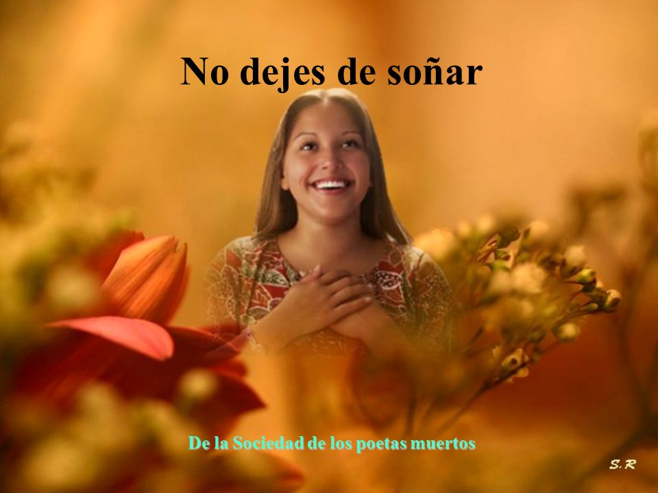 No dejes de soñar De la Sociedad de los poetas muertos