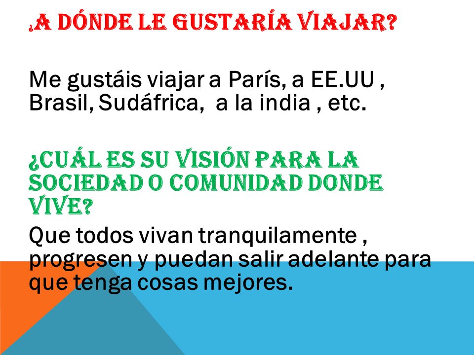 ¿Cuál es su visión para la sociedad o comunidad donde vive