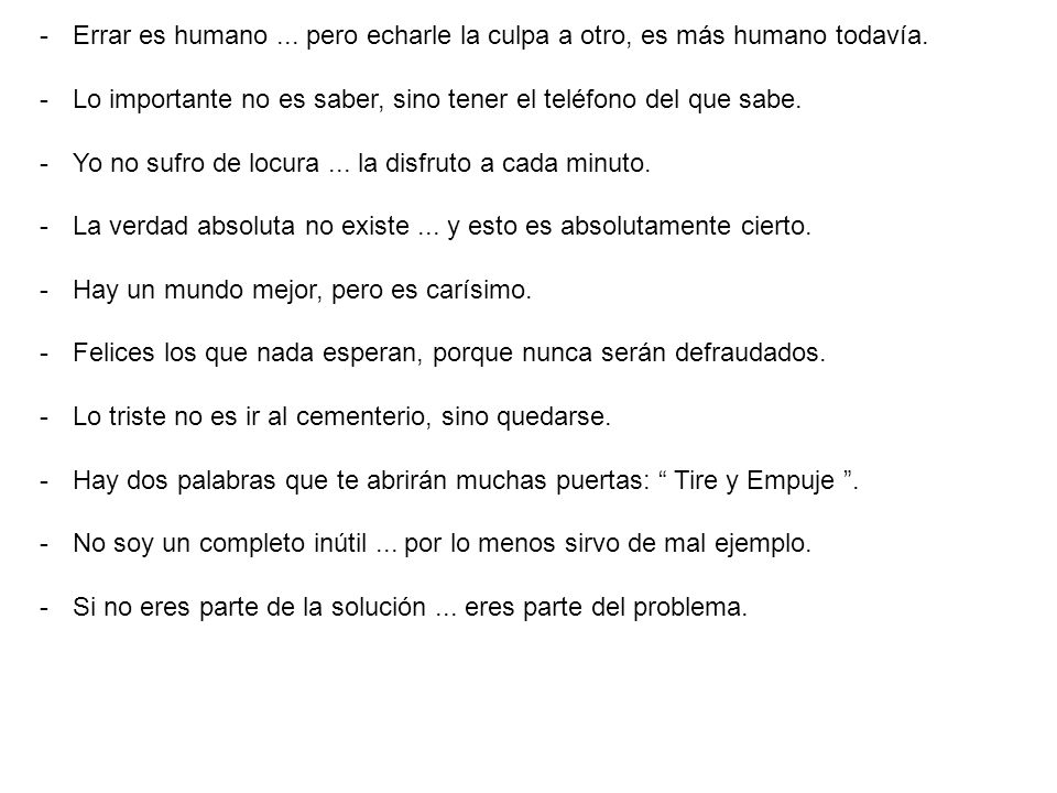 Errar es humano ... pero echarle la culpa a otro, es más humano todavía.