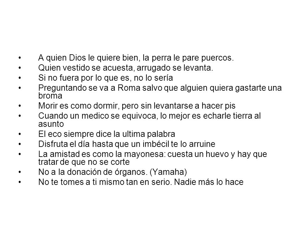 A quien Dios le quiere bien, la perra le pare puercos.