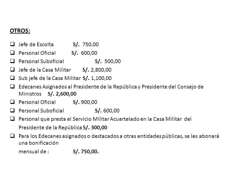 OTROS: Jefe de Escolta S/. 750,00 Personal Oficial S/. 600,00