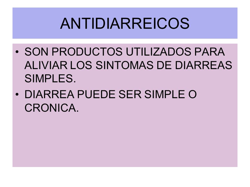 ANTIDIARREICOS SON PRODUCTOS UTILIZADOS PARA ALIVIAR LOS SINTOMAS DE DIARREAS SIMPLES.