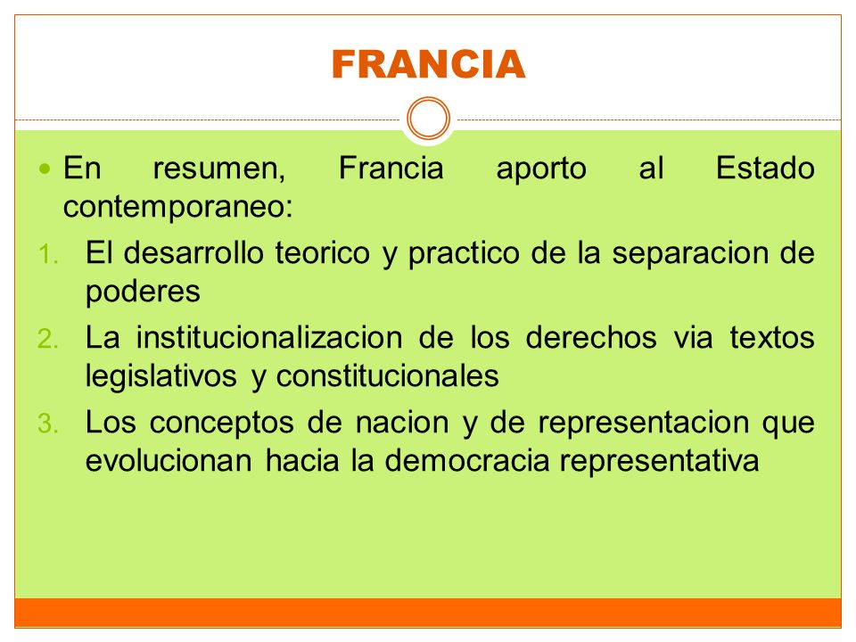 FRANCIA En resumen, Francia aporto al Estado contemporaneo: