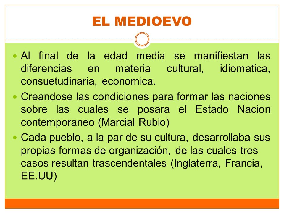 EL MEDIOEVO Al final de la edad media se manifiestan las diferencias en materia cultural, idiomatica, consuetudinaria, economica.