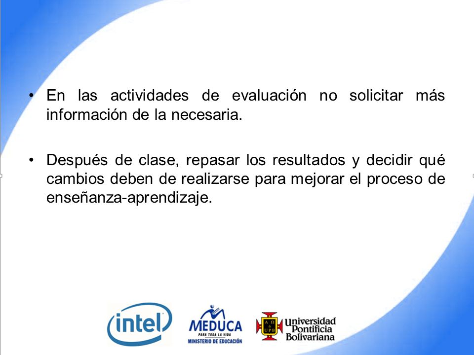 En las actividades de evaluación no solicitar más información de la necesaria.